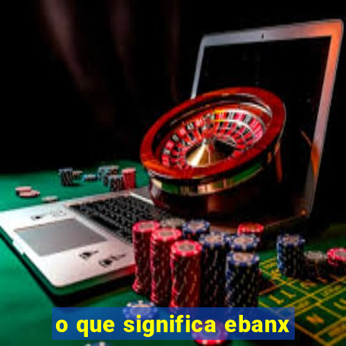 o que significa ebanx